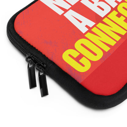 Laptop Sleeve – Never a Bad Connection