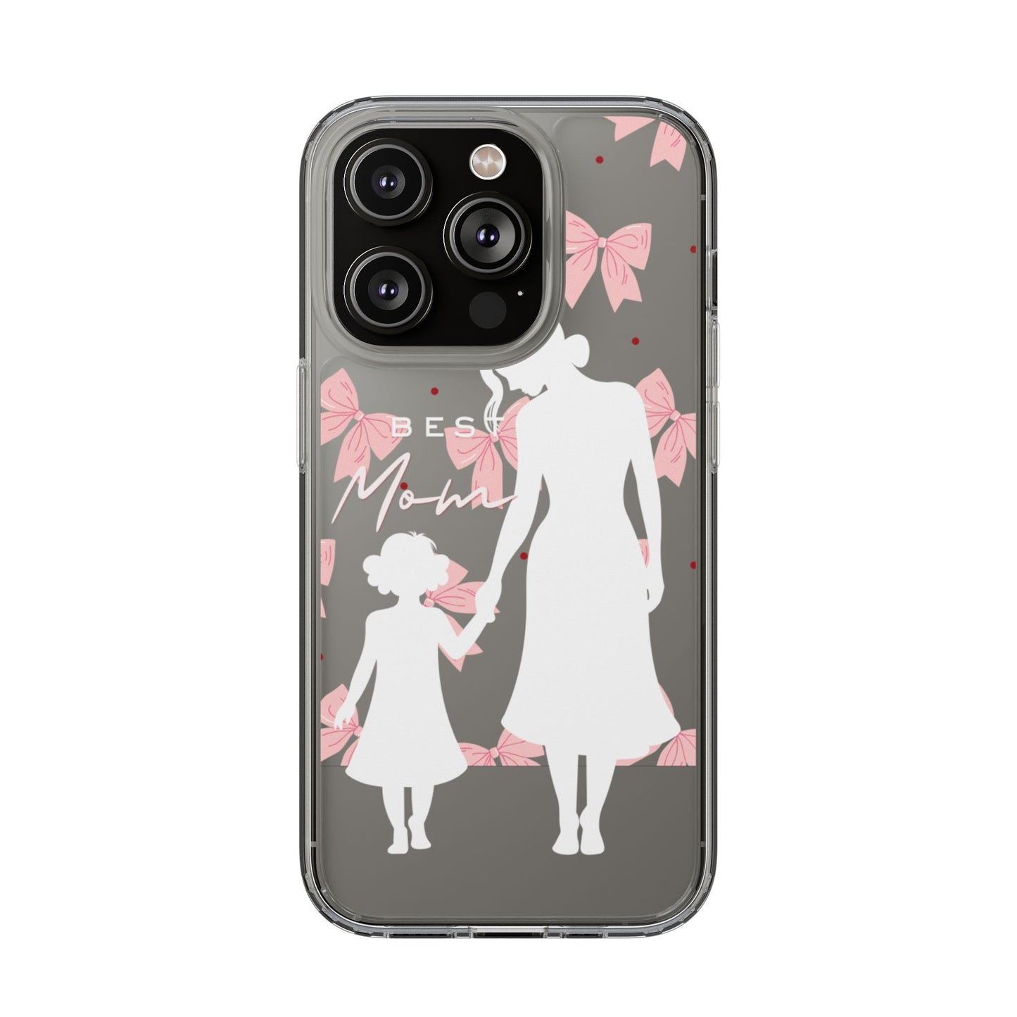 Clear Phone Case – Best Mom: My Little Girl