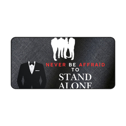 Stand Alone Desk Mat – “Never Be Afraid to Stand Alone” Motivational Office Mousepad
