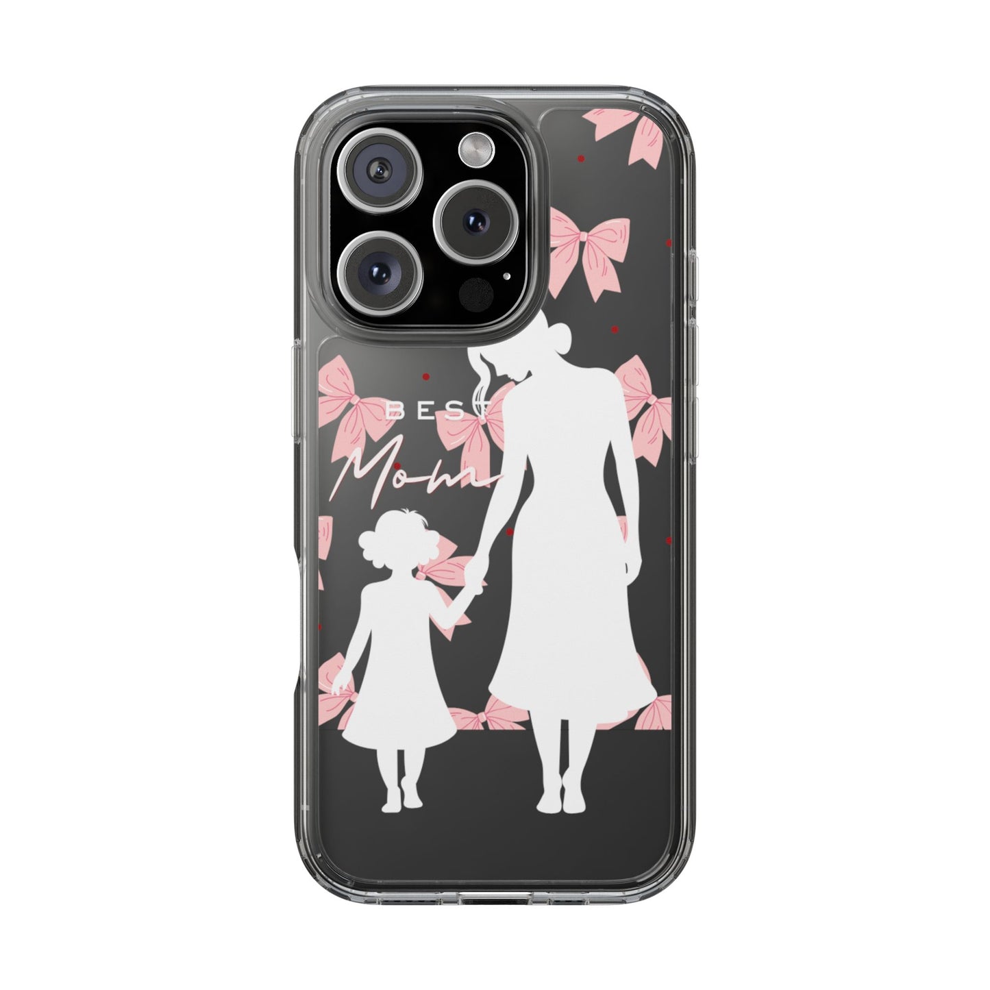 Clear Phone Case – Best Mom: My Little Girl