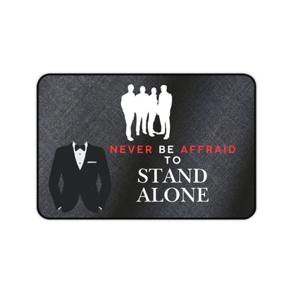 Stand Alone Desk Mat – “Never Be Afraid to Stand Alone” Motivational Office Mousepad