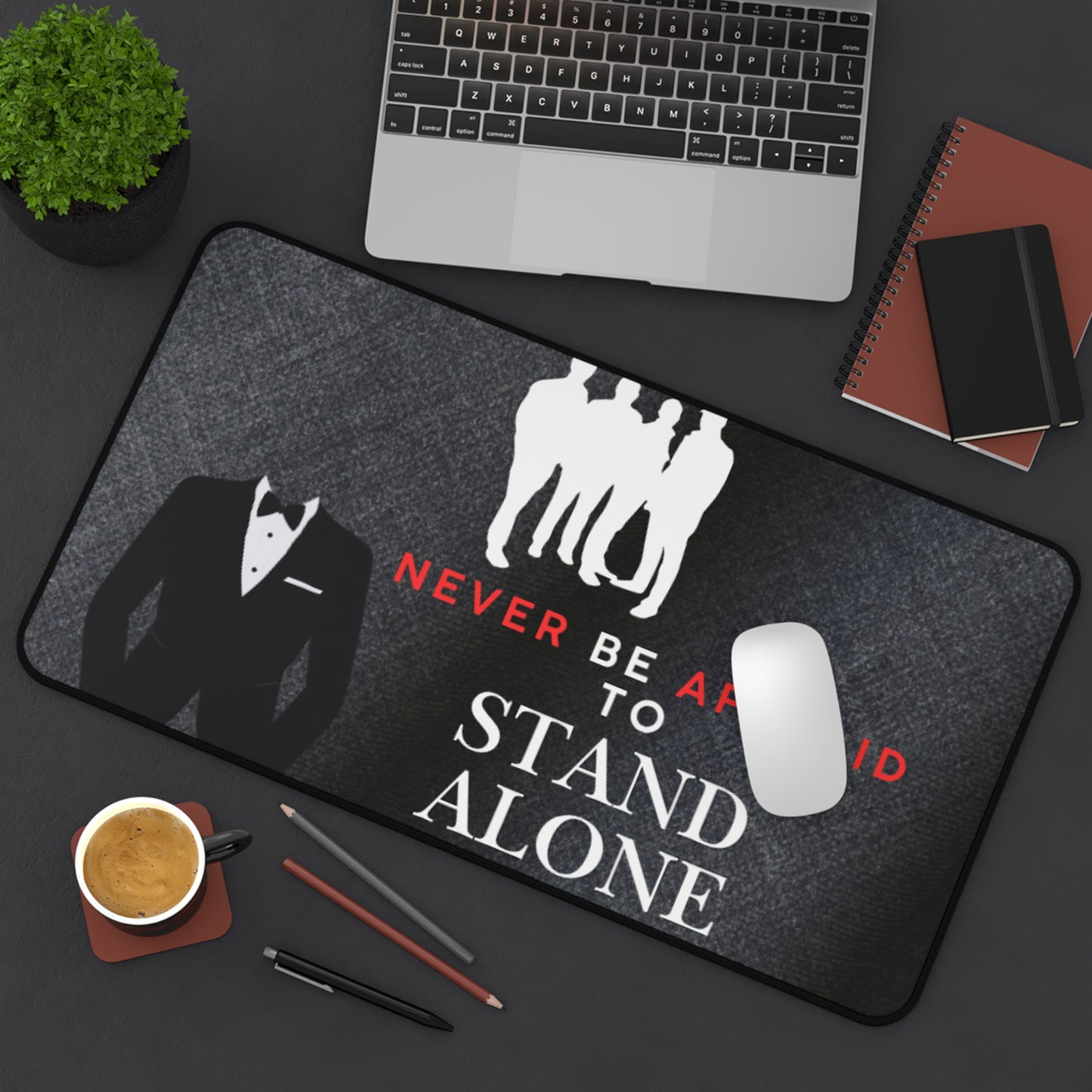 Stand Alone Desk Mat – “Never Be Afraid to Stand Alone” Motivational Office Mousepad
