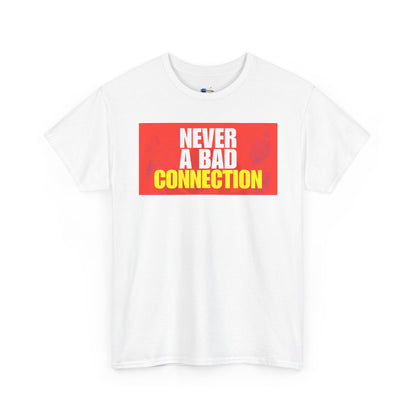 Never a Bad Connection T-Shirt