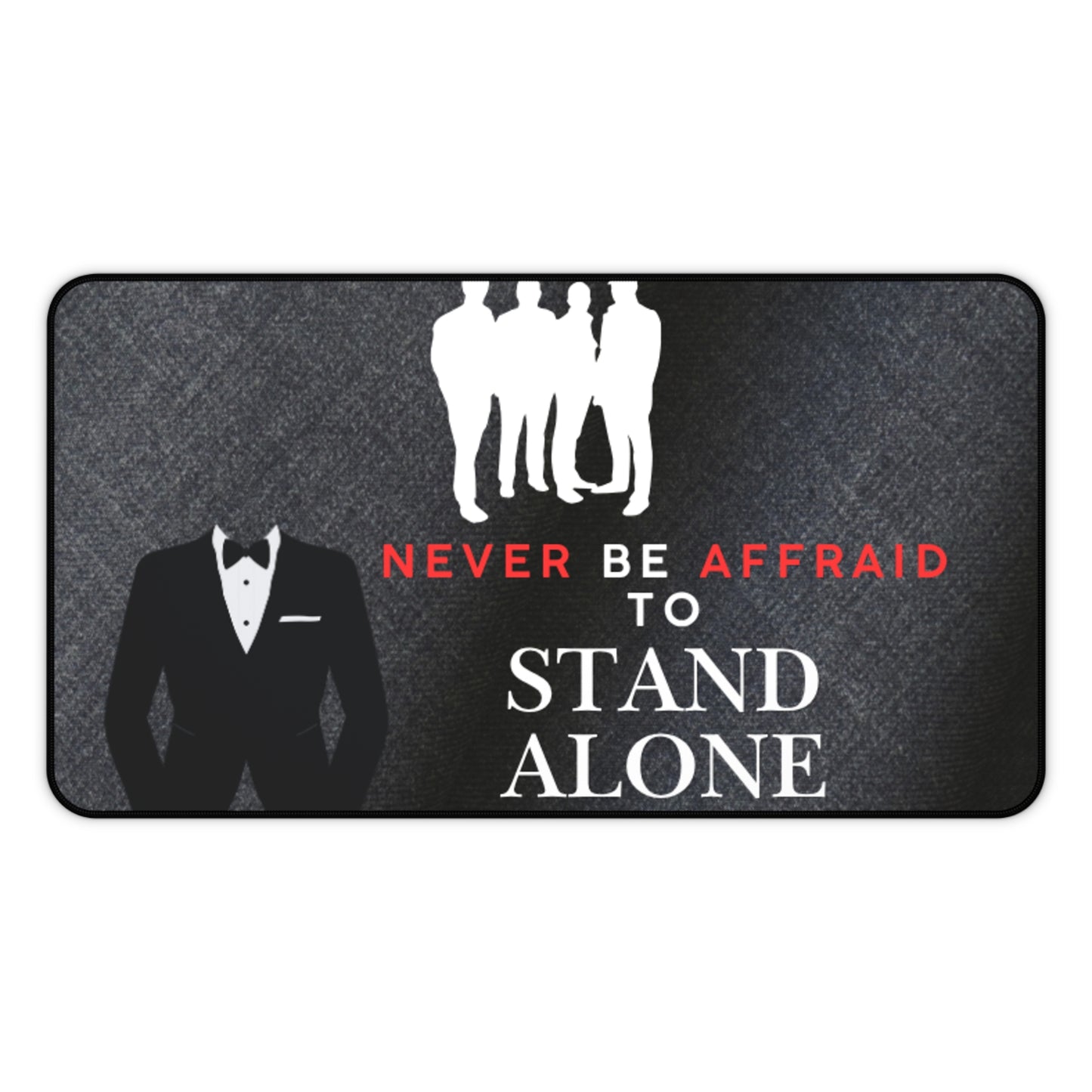 Stand Alone Desk Mat – “Never Be Afraid to Stand Alone” Motivational Office Mousepad