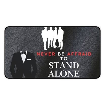 Stand Alone Desk Mat – “Never Be Afraid to Stand Alone” Motivational Office Mousepad