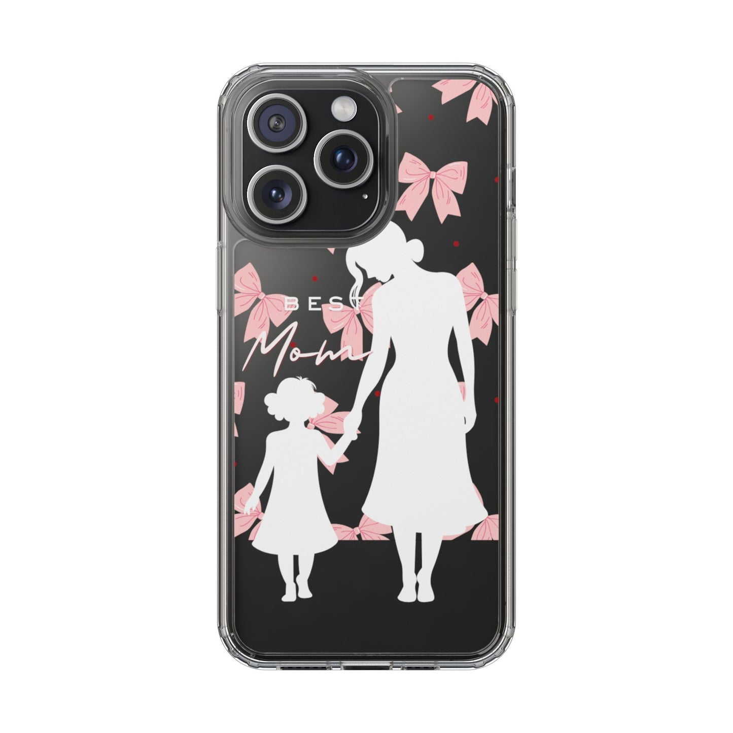 Clear Phone Case – Best Mom: My Little Girl