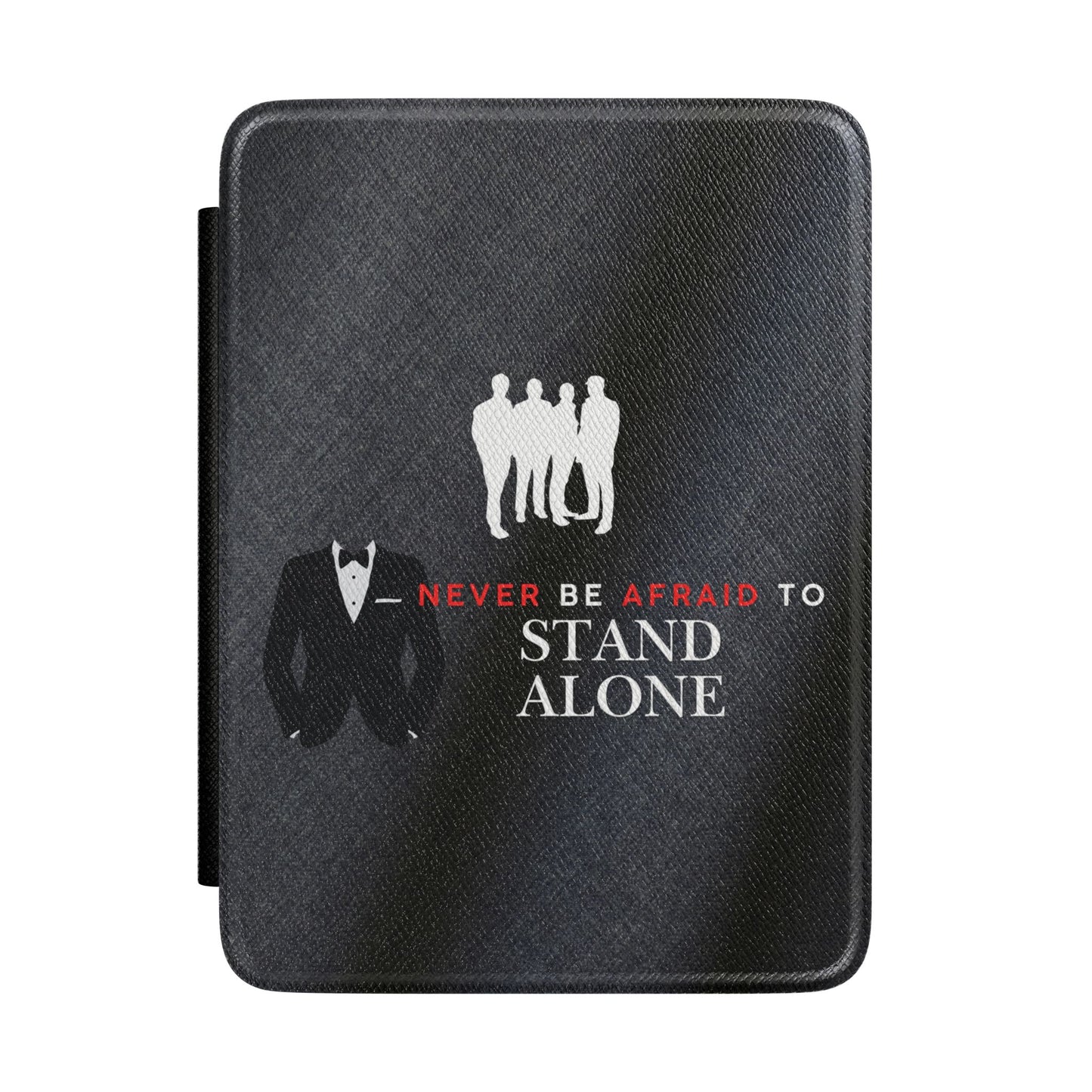 Kindle Case — "Never Be Afraid to Stand Alone" Protective Cover