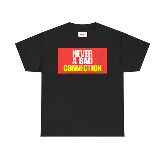 Never a Bad Connection T-Shirt