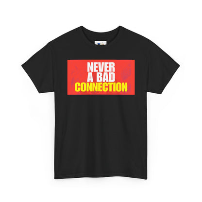Never a Bad Connection T-Shirt