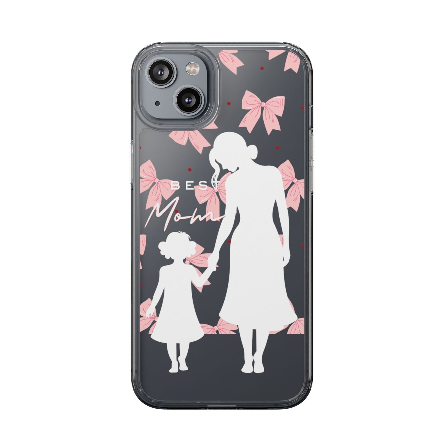 Clear Phone Case – Best Mom: My Little Girl