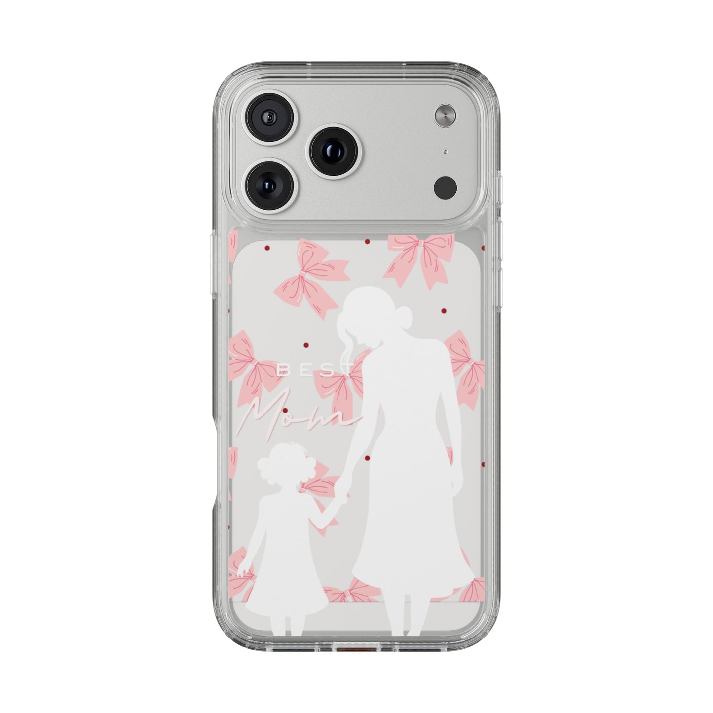 Clear Phone Case – Best Mom: My Little Girl
