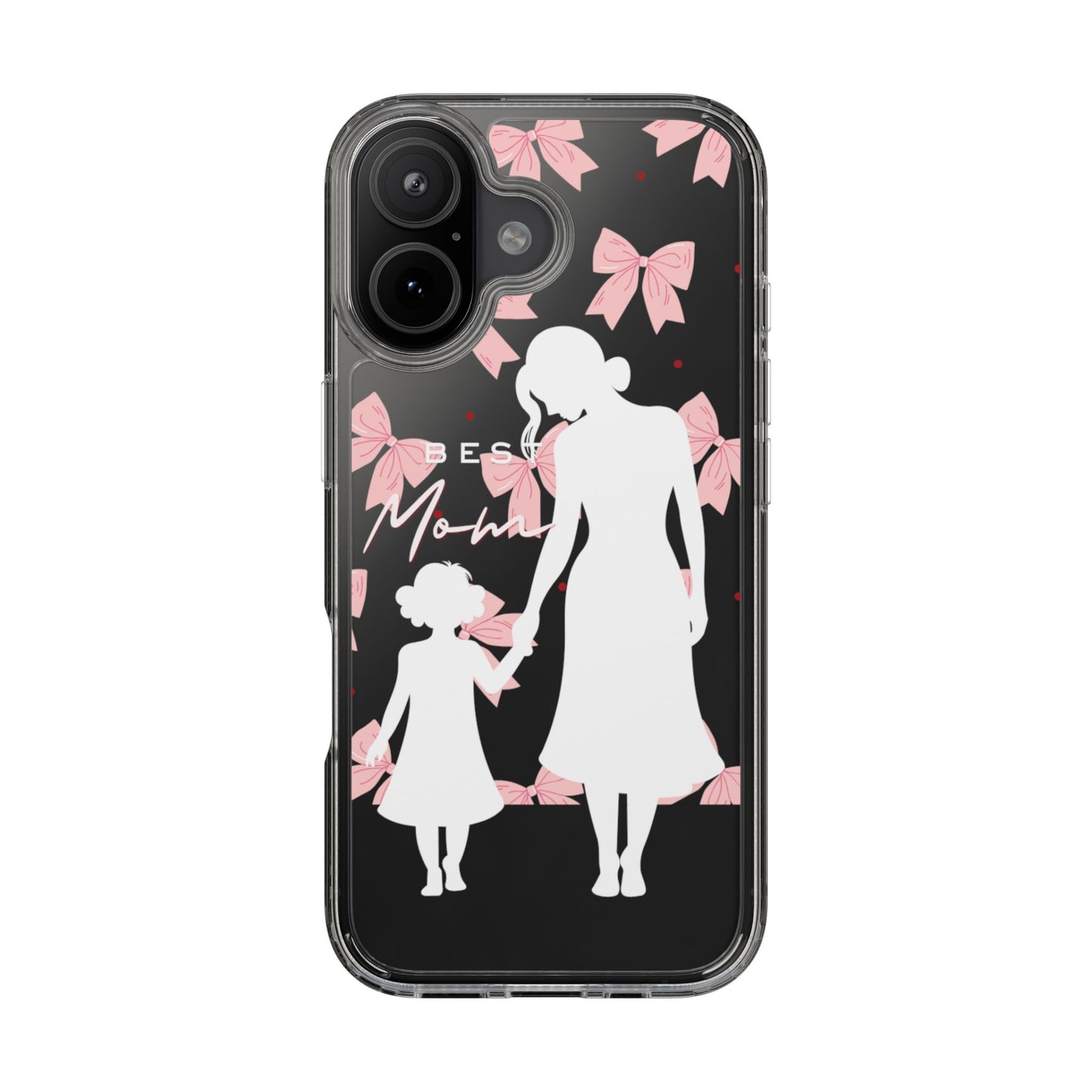 Clear Phone Case – Best Mom: My Little Girl