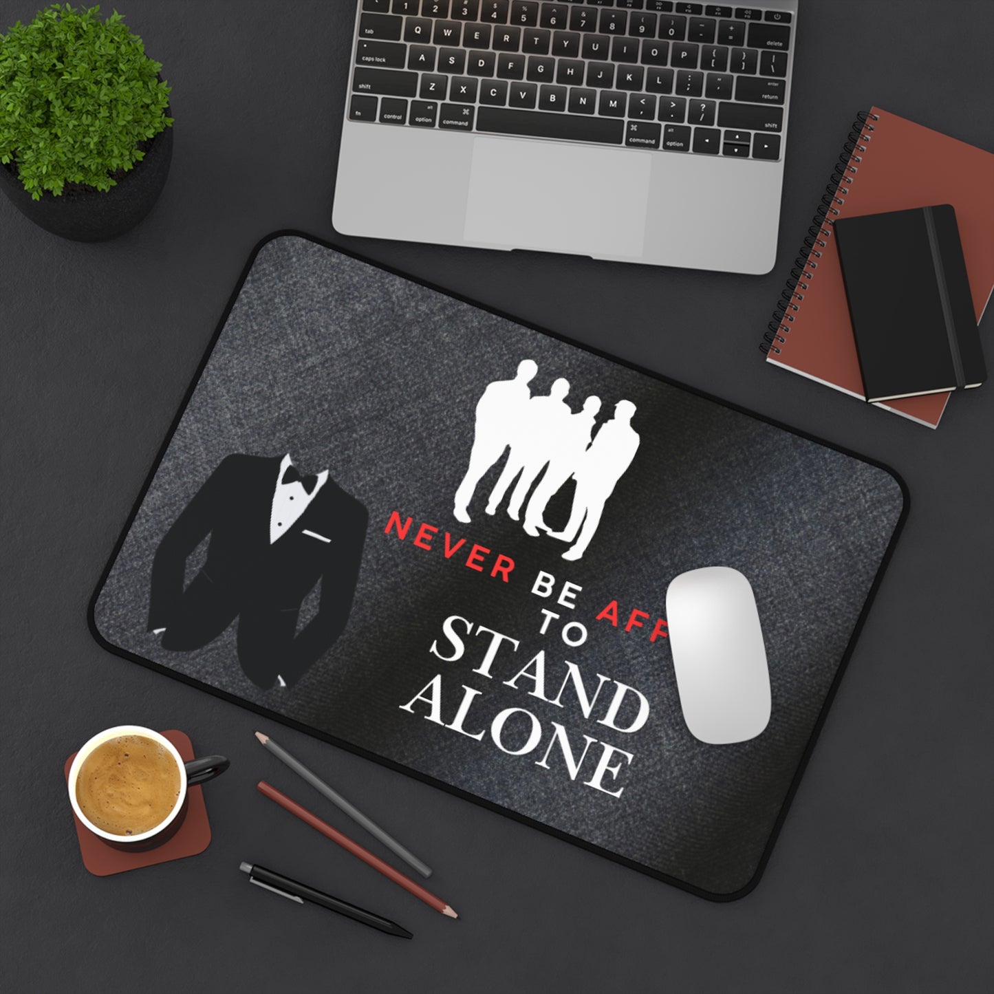 Stand Alone Desk Mat – “Never Be Afraid to Stand Alone” Motivational Office Mousepad