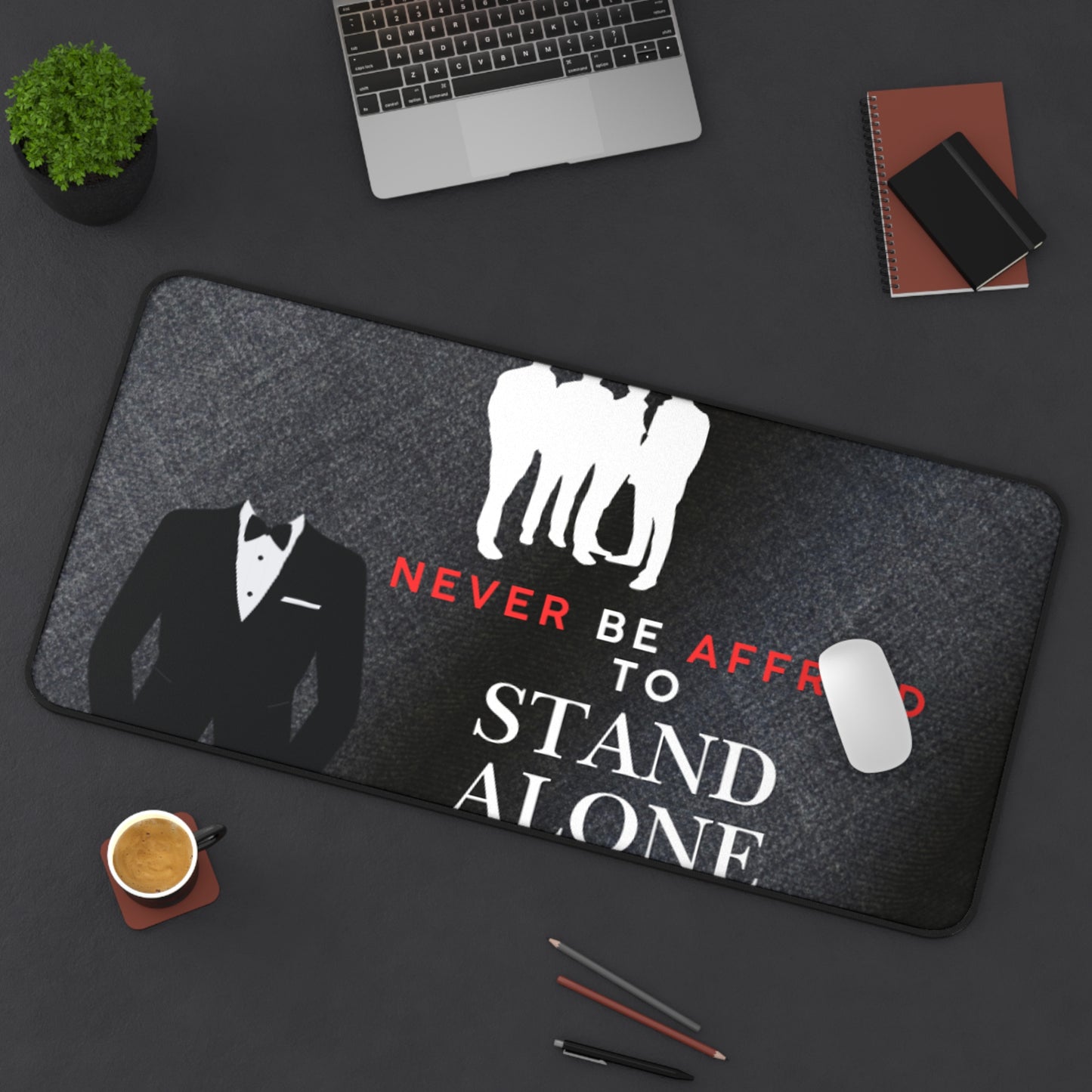 Stand Alone Desk Mat – “Never Be Afraid to Stand Alone” Motivational Office Mousepad