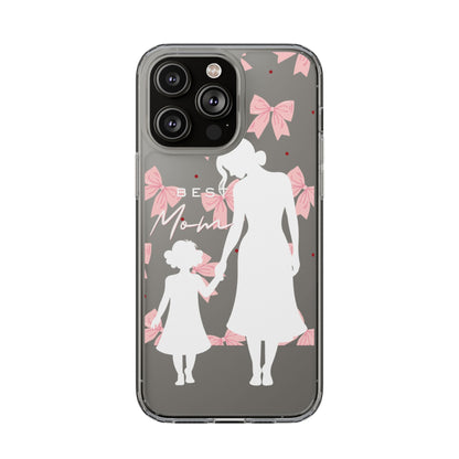 Clear Phone Case – Best Mom: My Little Girl