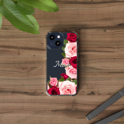Clear Phone Case – Mom’s Rose Bouquet