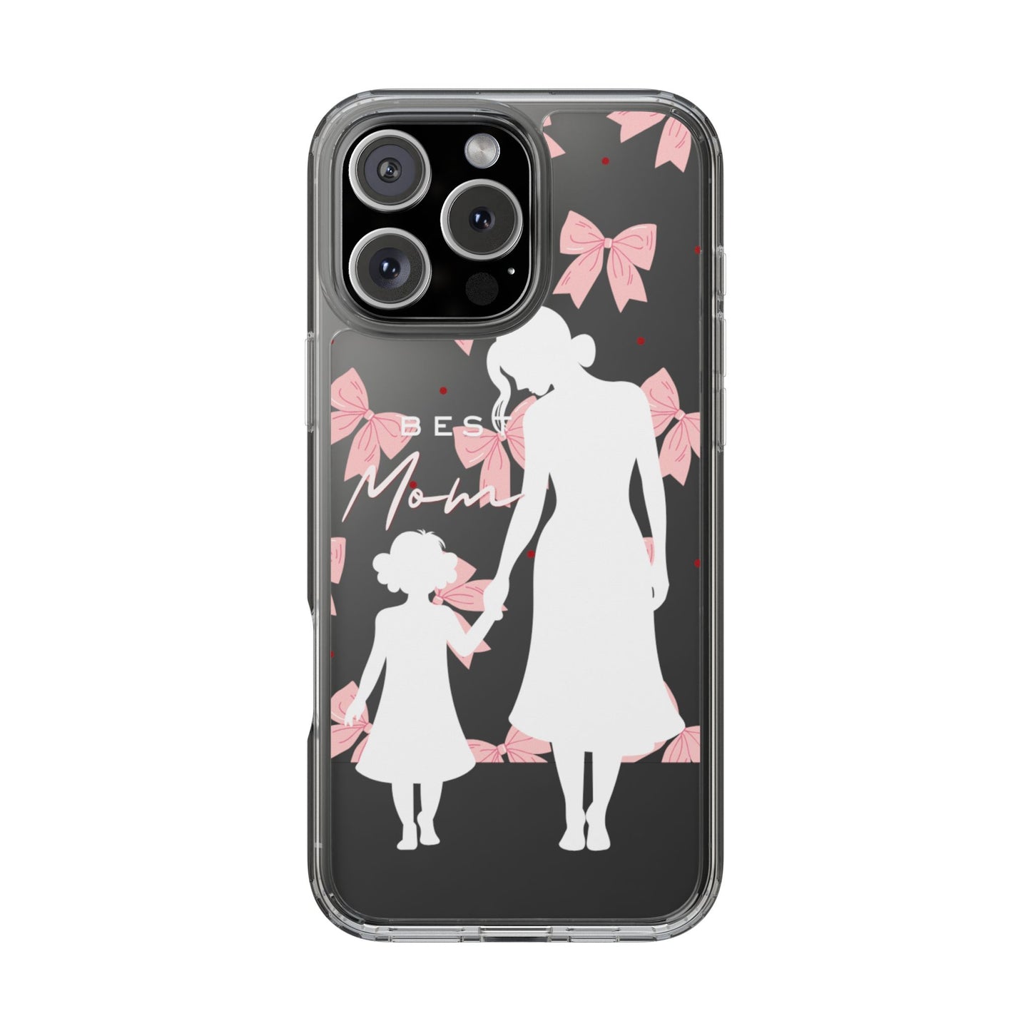 Clear Phone Case – Best Mom: My Little Girl