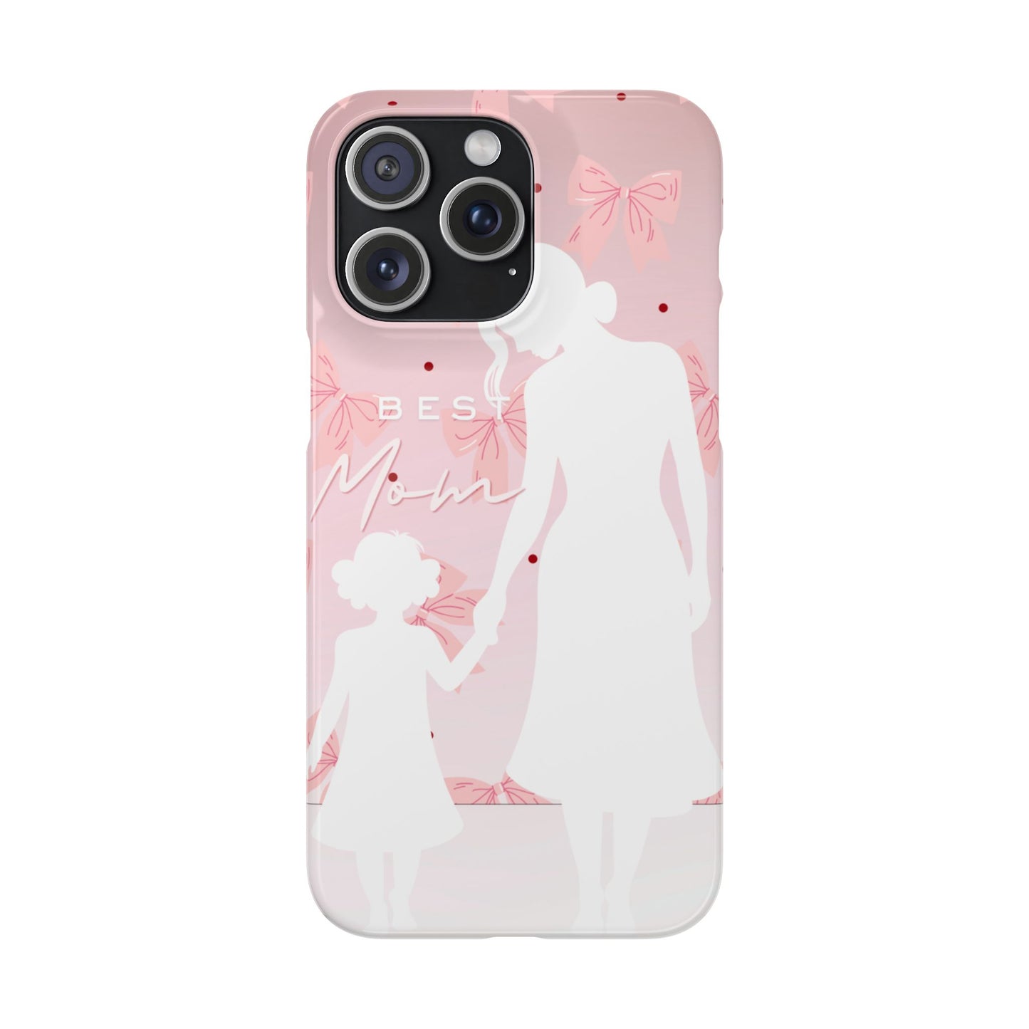 Snap Phone Case – Best Mom: My Little Girl
