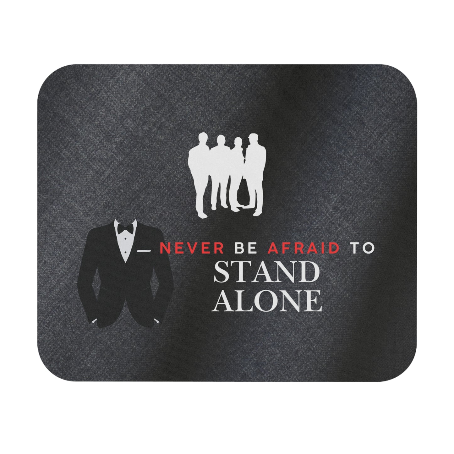 Mouse Pad - "Never Be Afraid to Stand Alone" Motivational Desk Mat