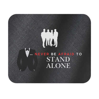 Mouse Pad - "Never Be Afraid to Stand Alone" Motivational Desk Mat