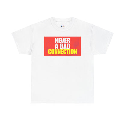 Never a Bad Connection T-Shirt