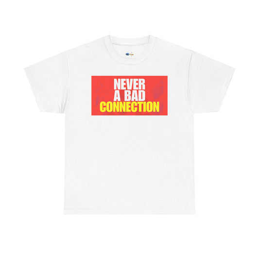 Never a Bad Connection T-Shirt
