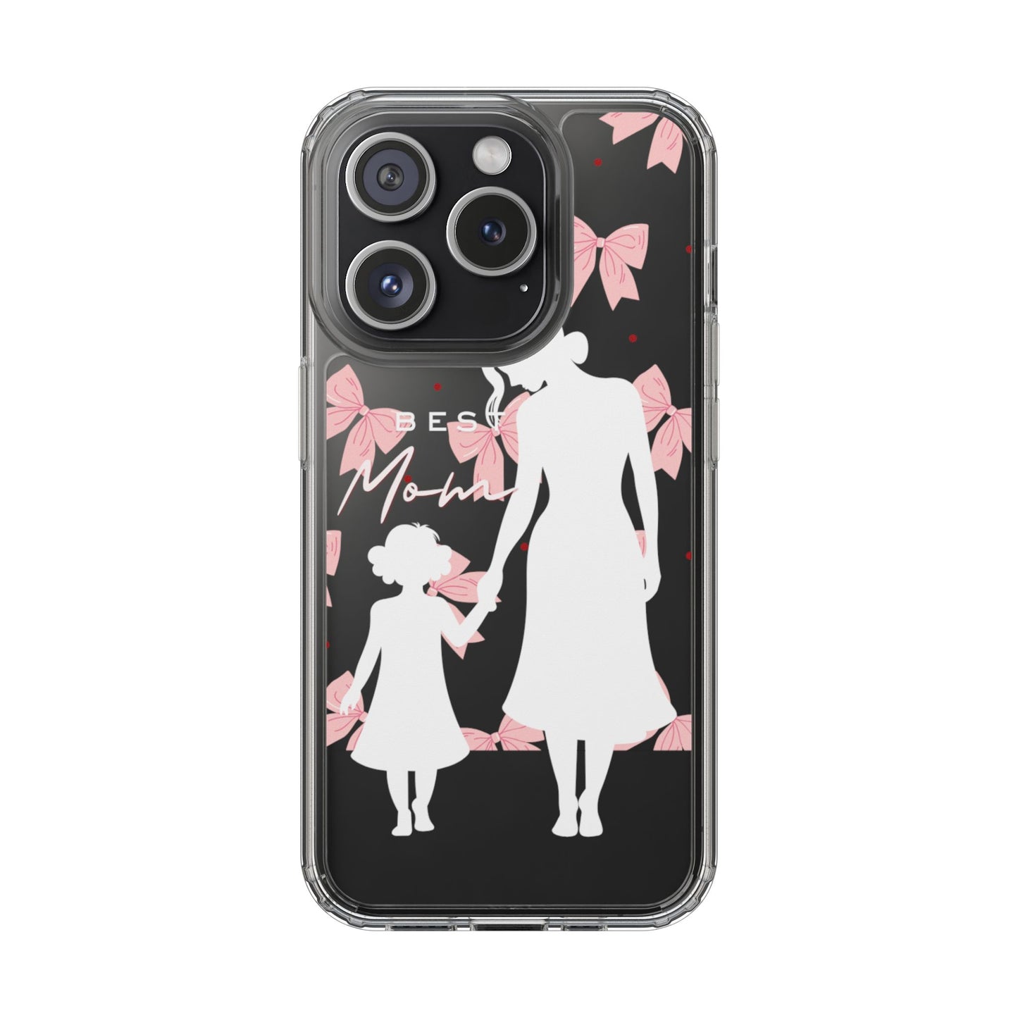 Clear Phone Case – Best Mom: My Little Girl