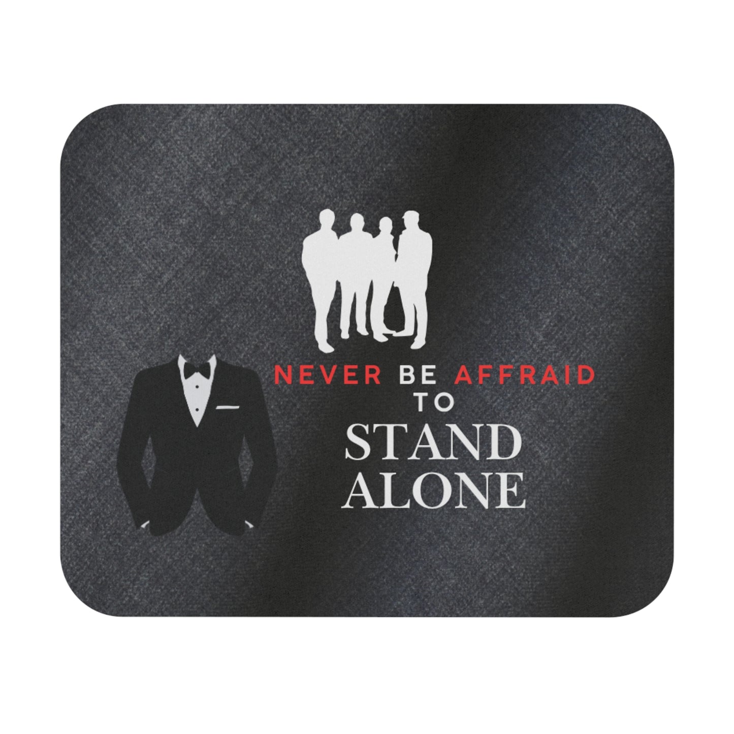 Stand Alone Motivational Mouse Pad — "Never Be Afraid to Stand Alone" Desk Mat