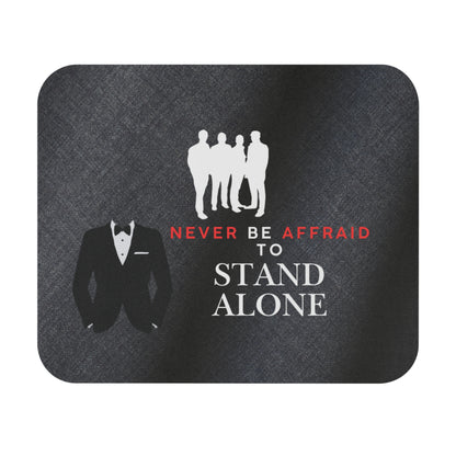 Stand Alone Motivational Mouse Pad — "Never Be Afraid to Stand Alone" Desk Mat